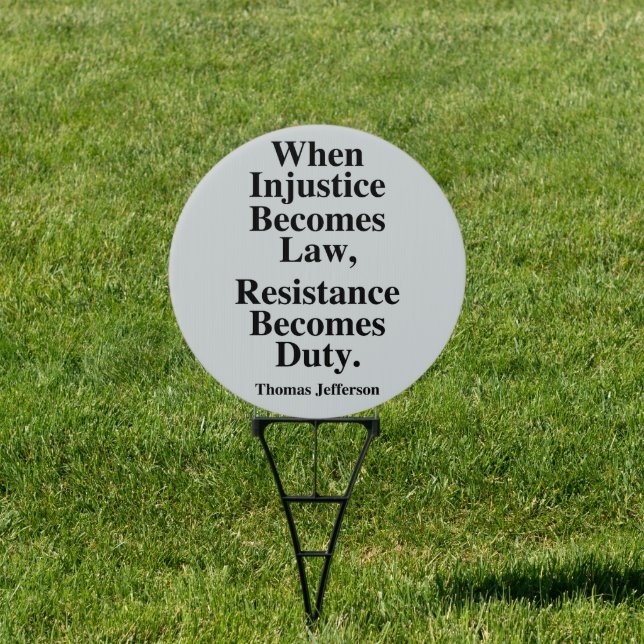 "When Injustice Becomes Law..." Sign (Insitu)