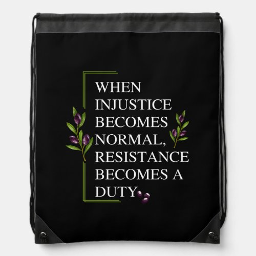 WHEN INJUSTICE BECOMES NORMAL RESISTANCE BECOMES  DRAWSTRING BAG