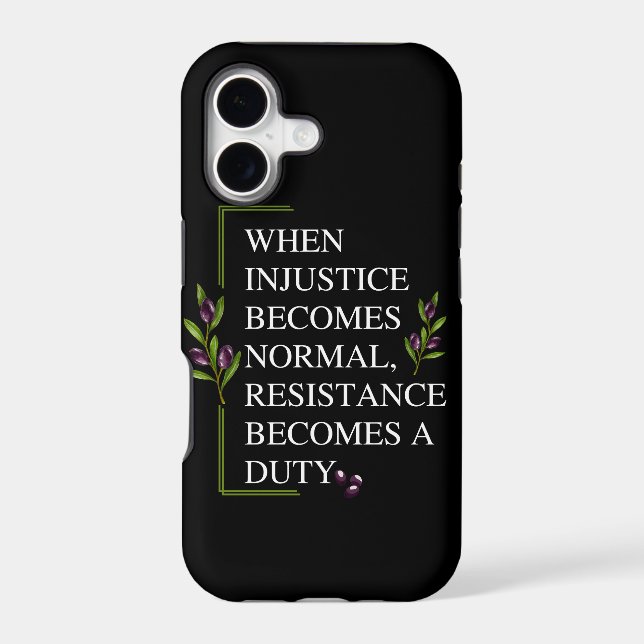 WHEN INJUSTICE BECOMES NORMAL, RESISTANCE BECOMES  IPHONE CASE (Back)