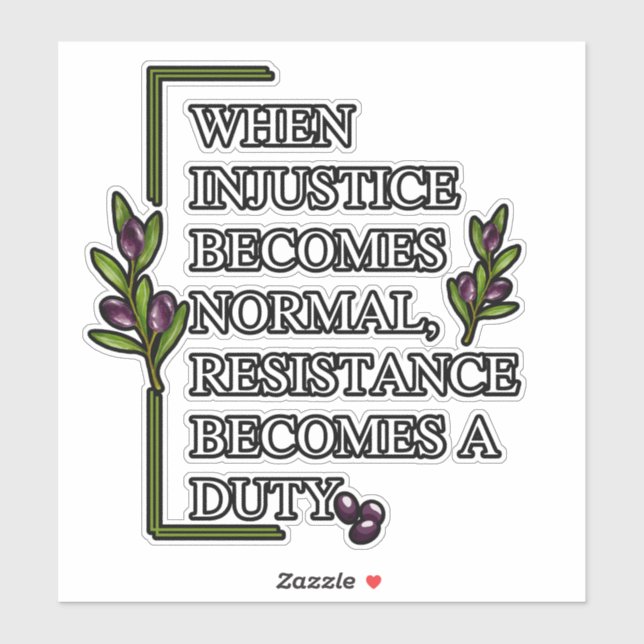WHEN INJUSTICE BECOMES NORMAL, RESISTANCE BECOMES  STICKER (Sheet)