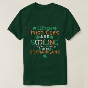 When Irish Eyes Are Smiling Shenanigans St Patrick T-Shirt