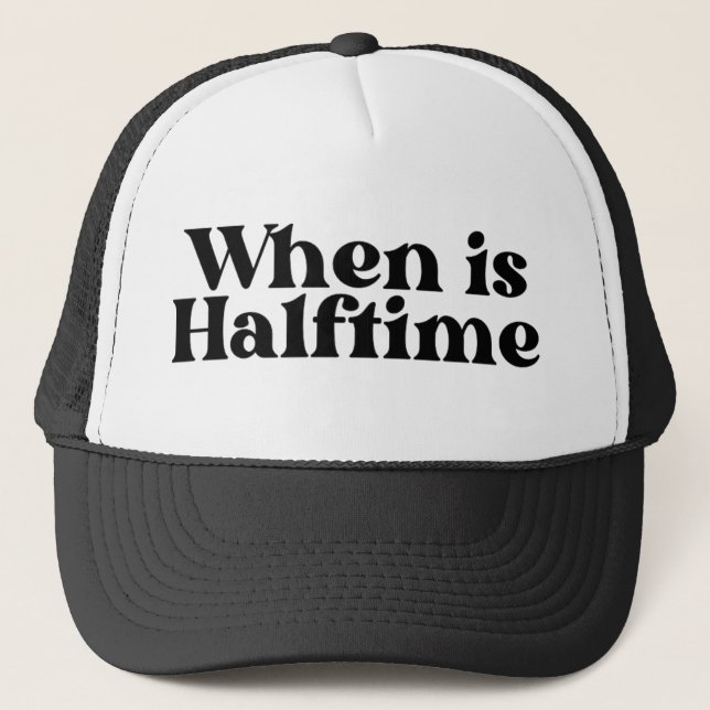 When is Halftime trucker hat, Football  Hat (Front)