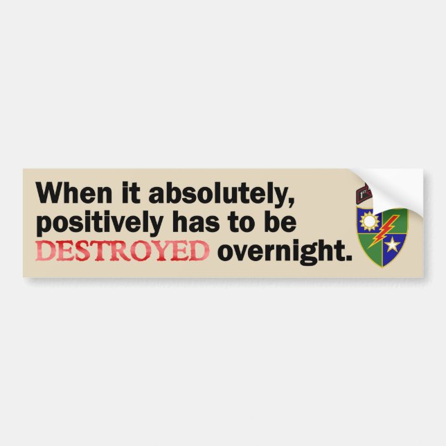 When it absolutely, positively has to be DESTROYED Bumper Sticker (Front)