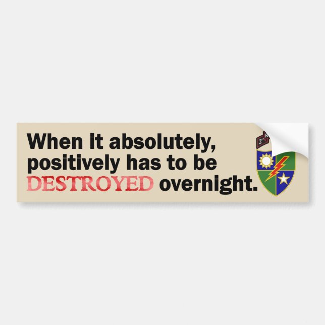 When it absolutely, positively has to be DESTROYED Bumper Sticker (Front)