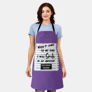 When It Come To My Kids I'll Smile In My Mugshot  Apron