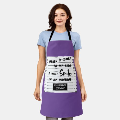 When It Come To My Kids Ill Smile In My Mugshot  Apron