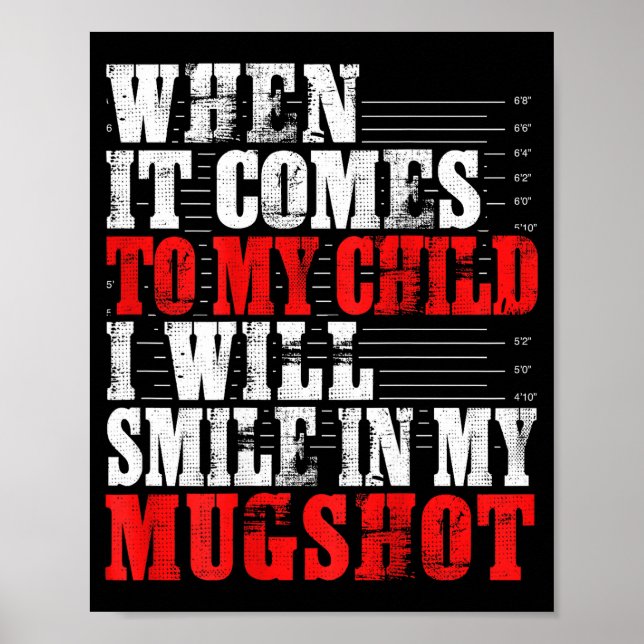 When It Comes To My Child I Will Smile In My Mugsh Poster (Front)