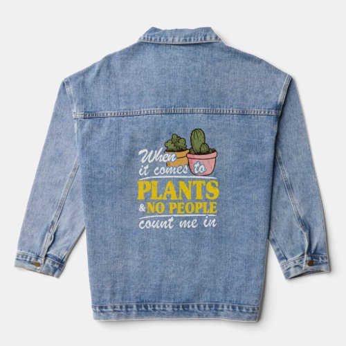 When It Comes To Plants  No People Count Me In Ga Denim Jacket