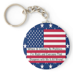 When It Comes To Politics keychain