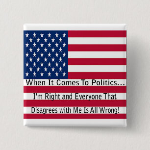 When It Comes To Politics Pinback Button