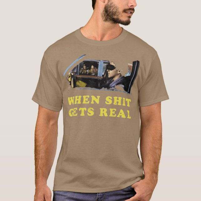 When It Gets Real T-Shirt (Front)