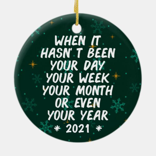 When It Hasnt Been day 2021 funny memes Ceramic Ornament