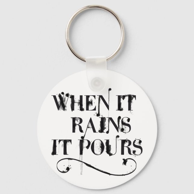When it rains is pours keychain (Front)