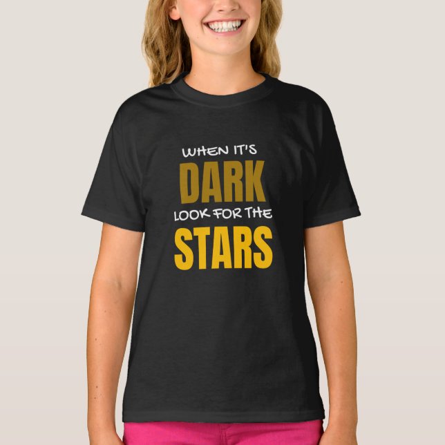 When It's Dark Look For The Stars T-Shirt (Front)