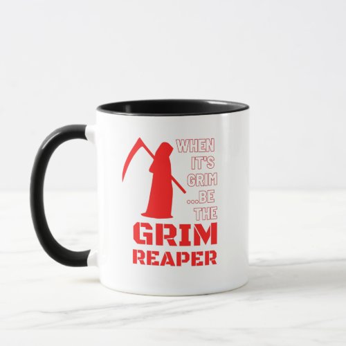 When its grim be the Grim Reaper Mug