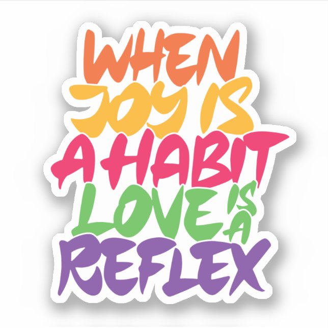 When joy is a habit love is a reflex sticker (Front)
