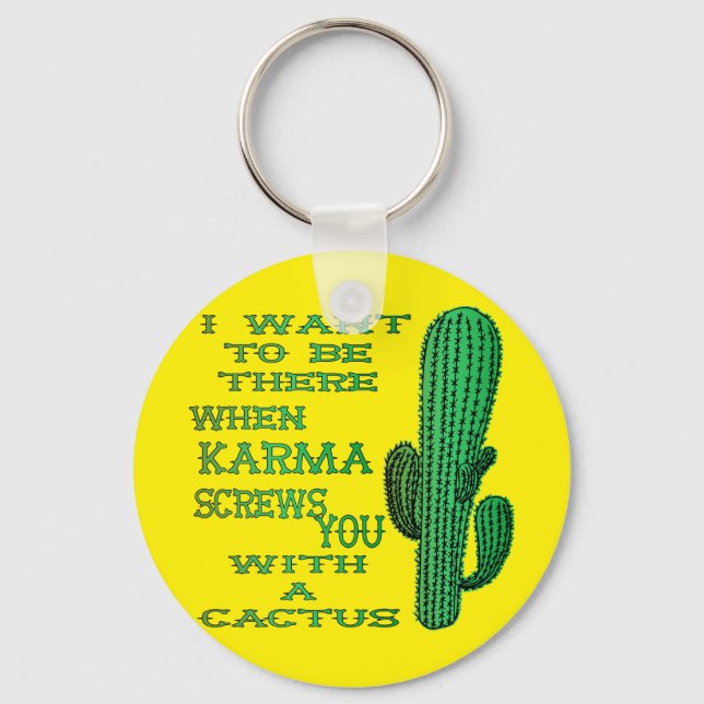 When Karma Screws You With A Cactus 2 Keychain (Front)