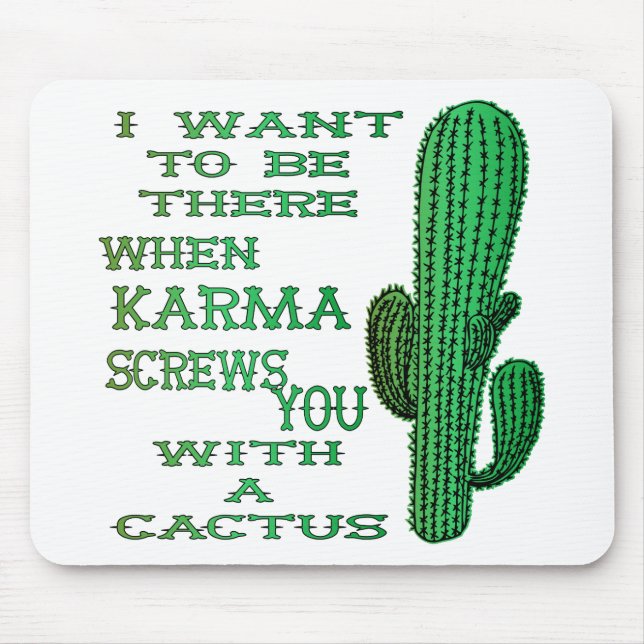 When Karma Screws You With A Cactus 2 Mouse Pad (Front)