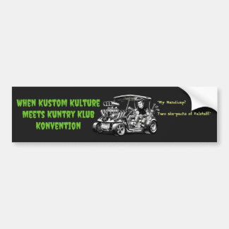 When Kustom Kulture Meets Kuntry Klub Konventions Bumper Sticker