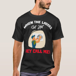 When Ladies Get Hot They Call Me Funny HVAC Techni T-Shirt