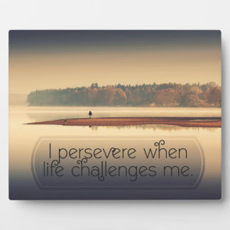 When Life Challenges Me Plaque