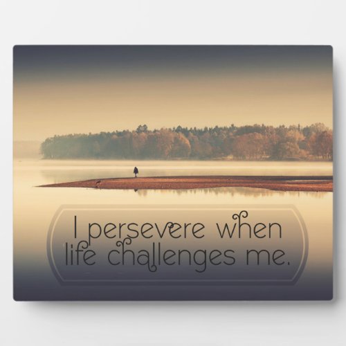 When Life Challenges Me Plaque