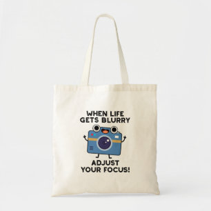 When Life Gets Blurry Adjust Your Focus Camera Pun Tote Bag