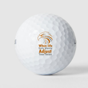 When life gets blurry adjust your focus golf balls