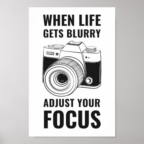When Life Gets Blurry Adjust Your Focus Motivation Poster