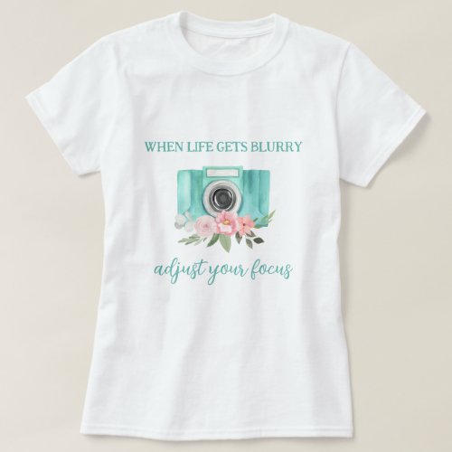 When Life Gets Blurry Photography T_Shirt