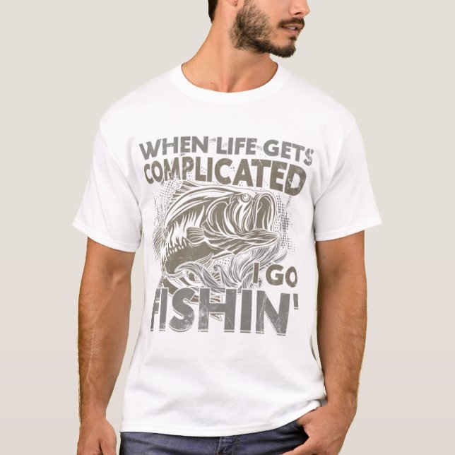 When Life Gets Complicated I Go Fishin Fishing T-Shirt (Front)