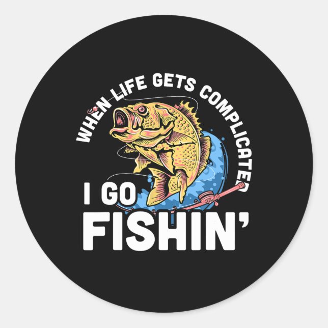 When Life Gets Complicated I Go Fishin - Funny Fis Classic Round Sticker (Front)