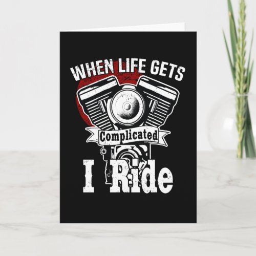 When Life Gets Complicated I Ride Motorcycle Two Card