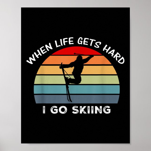 When Life Gets Hard, I Go Skiing  Poster (Front)