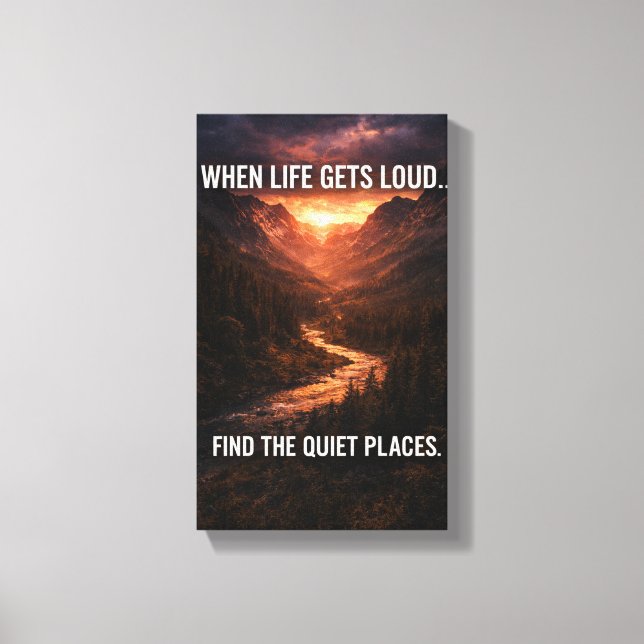 When Life Gets Loud Find Quiet Places Wall Art – M (Front)