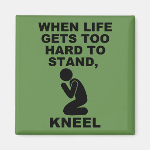 When Life Gets Too Hard To Stand Kneel Christian Magnet