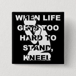 When Life Gets Too Hard To Stand Kneel Christian Pinback Button