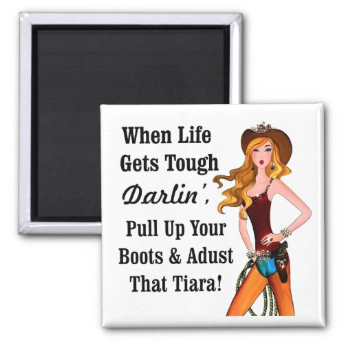 When Life Gets Tough Darlin Pull Up Your Boots Magnet