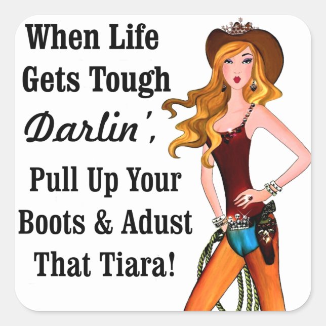 When Life Gets Tough Darlin' Pull Up Your Boots... Square Sticker (Front)