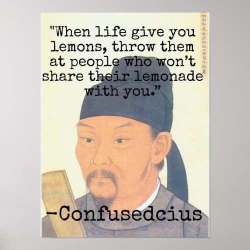 When life give you lemons Confusedcius funny Poster