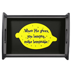 When life give you lemons make lemonade funny serving tray