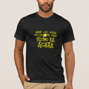 When Life Gives Lemons Make Nimbu Achar Shirt! T-Shirt
