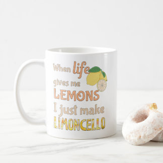 When life gives me lemons I just make limoncello Coffee Mug