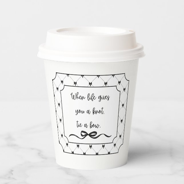"When Life Gives You a Knot, Tie a Bow" Cup (Front)