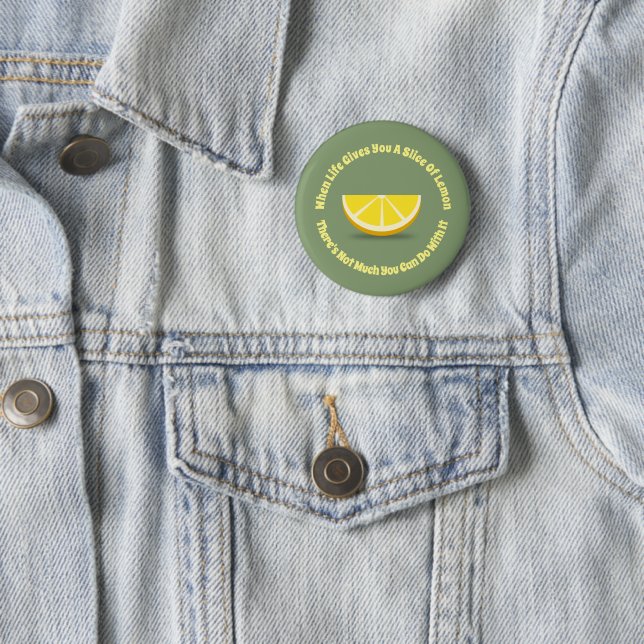 When Life Gives You A Lemon Slice Button (In Situ)