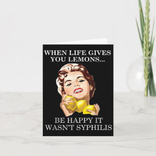 When Life Gives You Funny Lemons Happy It Wasnt Sy Card