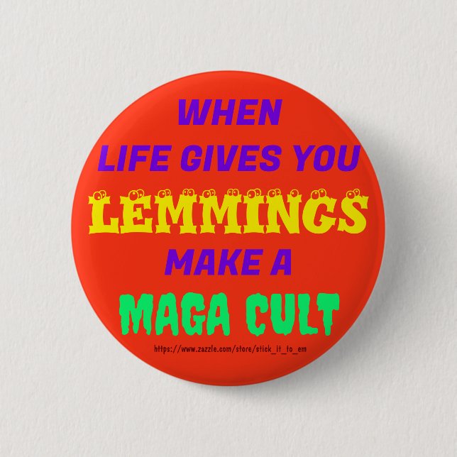 WHEN LIFE GIVES YOU LEMMINGS, MAKE A MAGA CULT BUTTON (Front)