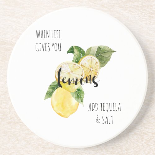 When Life Gives you Lemons Add Tequila  Coaster
