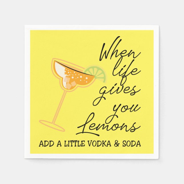 When life gives you lemons add vodka napkins (Front)