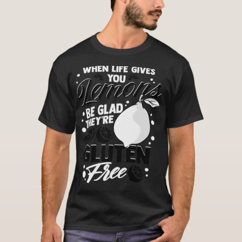 When Life Gives You Lemons Be Glad Theyx27re GLUTE T_Shirt